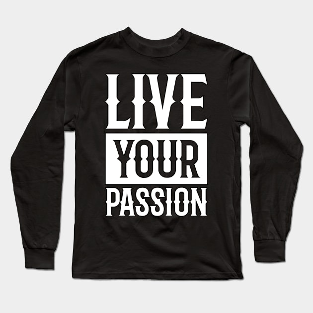 live your passion Long Sleeve T-Shirt by peace and love